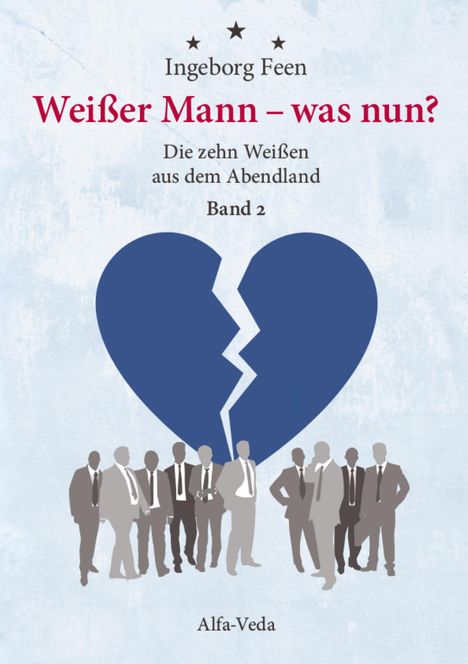 "Weißer Mann – was nun? Die zehn Weißen aus dem Abendland Band 2" von Ingeborg Feen. Silhouetten vor gebrochenem Herz.