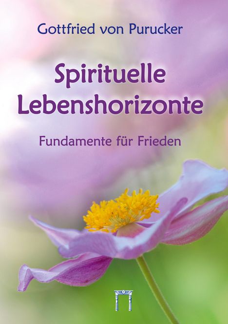 "Gottfried von Purucker, Spirituelle Lebenshorizonte, Fundamente für Frieden." Im Hintergrund eine rosa Blume. Unten ein Logo.