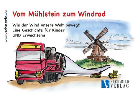 „Vom Mühlstein zum Windrad“ steht in roter Schrift, darunter ein Lastwagen und eine alte Windmühle als Illustration.