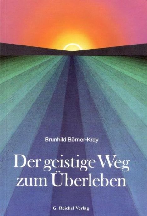 Brunhild Börner-Kray: Der geistige Weg zum Überleben, Buch