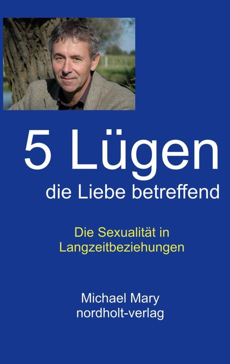 Michael Mary: Fünf Lügen die Liebe betreffend, Buch