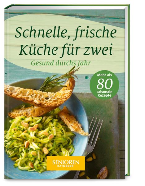Senioren Ratgeber: Schnelle, frische Küche für zwei, Buch