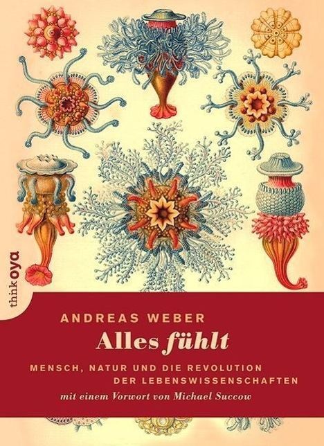 Andreas Weber: Alles fühlt, Buch