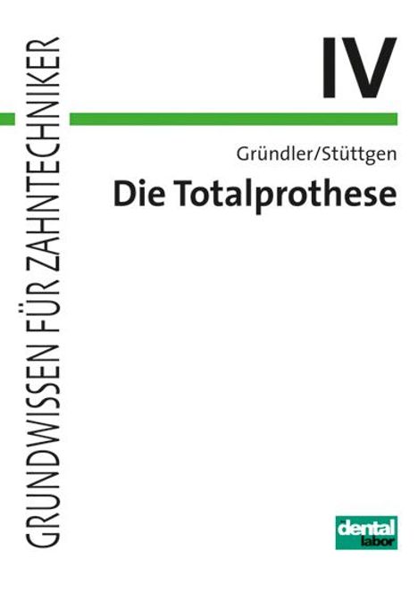 Horst Gründler: Die Totalprothese IV, Buch