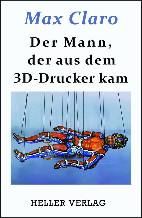 Max Claro: Der Mann, der aus dem 3D-Drucker kam, Buch