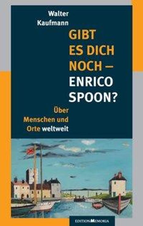 Walter Kaufmann: Kaufmann, W: Gibt es Dich noch - Enrico Spoon?, Buch