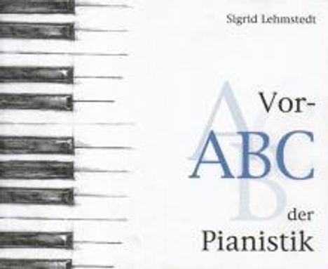 Sigrid Lehmstedt: Vor-ABC der Pianistik, Buch