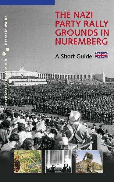 Alexander Schmidt: The Nazi Party Rally Grounds in Nuremberg, Buch