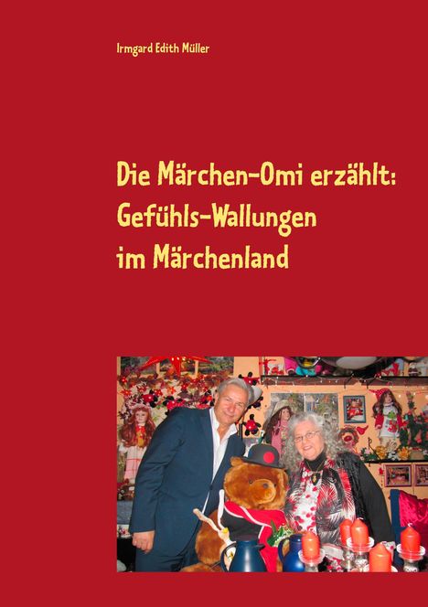 Irmgard Edith Müller: Müller, I: Märchen-Omi erzählt: Gefühls-Wallungen im Märchen, Buch