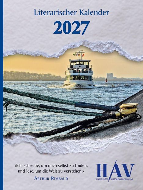 „Literarischer Kalender 2027.“ Zitat von Arthur Rimbaud. Ein Schiff auf einem Fluss. Logo der Hamburger Autorenvereinigung.