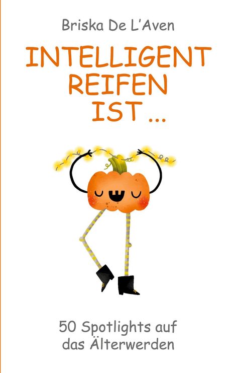 "Briska De L'Aven: INTELLIGENT REIFEN IST... 50 Spotlights auf das Älterwerden" mit einer lachenden Kürbis-Illustration.