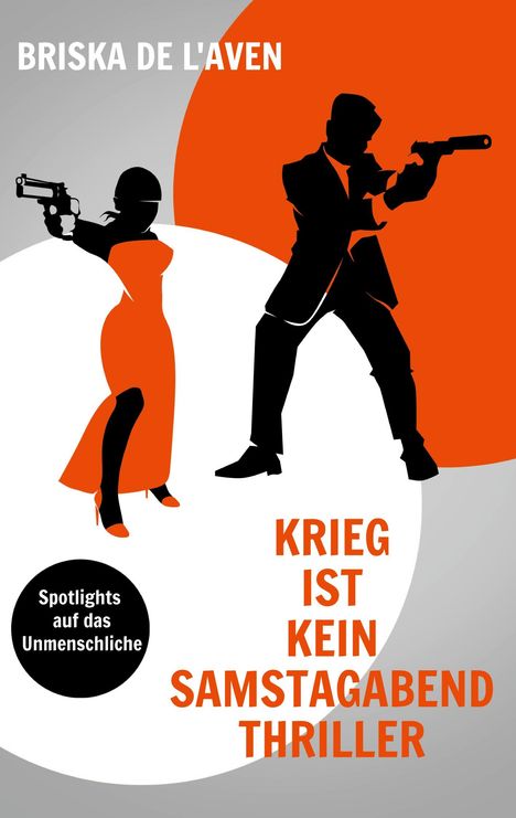 Texte: "Briska De L'Aven", "Krieg ist kein Samstagabend Thriller", "Spotlights auf das Unmenschliche". 

Illustration: Silhouetten eines Mannes und einer Frau mit Waffen in Schwarz und Orange. 