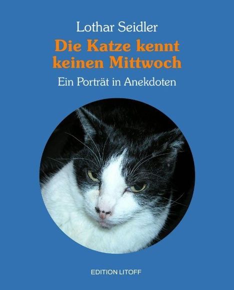 Buchtitel: "Die Katze kennt keinen Mittwoch". Autorenname: Lothar Seidler. Unten: Edition Litoff. Foto einer Katze.