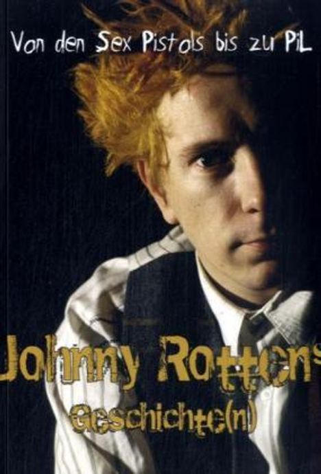 Von den Sex Pistols bis zu Pil - Johnny Rottens Geschichte(n, Buch