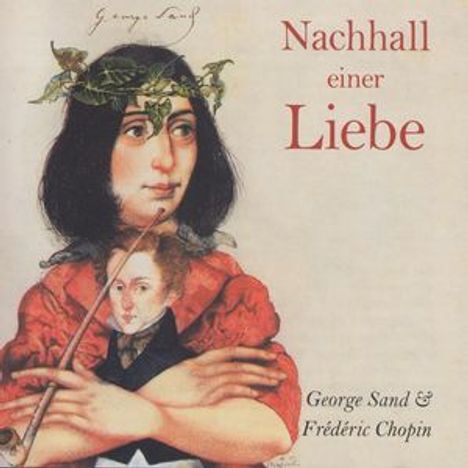Edition Ohrwurm 4 - Nachhall einer Liebe (G.Sand & F.Chopin), CD