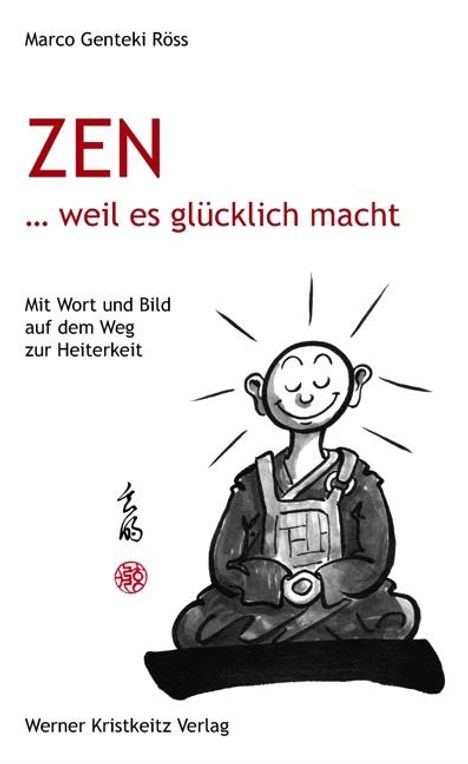 Marco Genteki Röss: Zen ... weil es glücklich macht, Buch