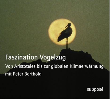 Peter Berthold: Faszination Vogelzug. 2 CDs, CD