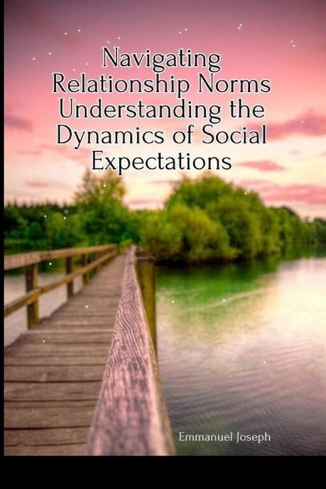 Emmanuel Joseph: Navigating Relationship Norms Understanding the Dynamics of Social Expectations, Buch