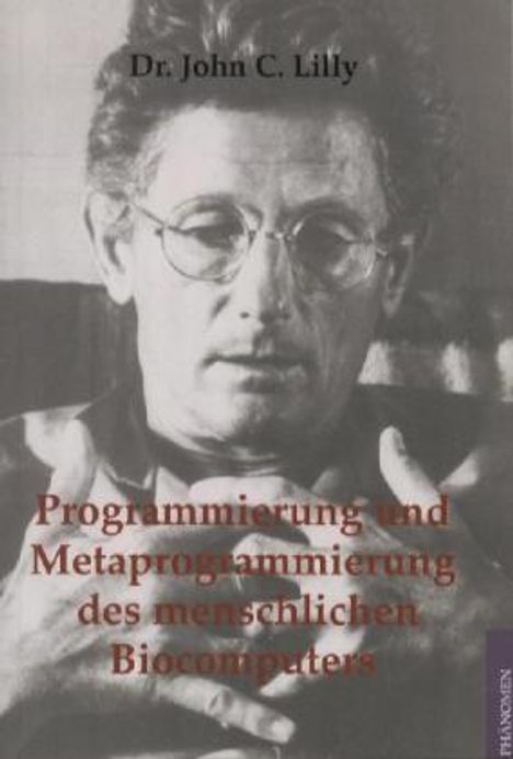 John C. Lilly: Programmierung und Metaprogrammierung des menschlichen Biocomputers, Buch