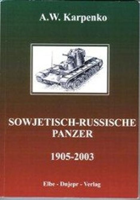 A. W. Karpenko: Sowjetisch-russische Panzer (1905-2003), Buch
