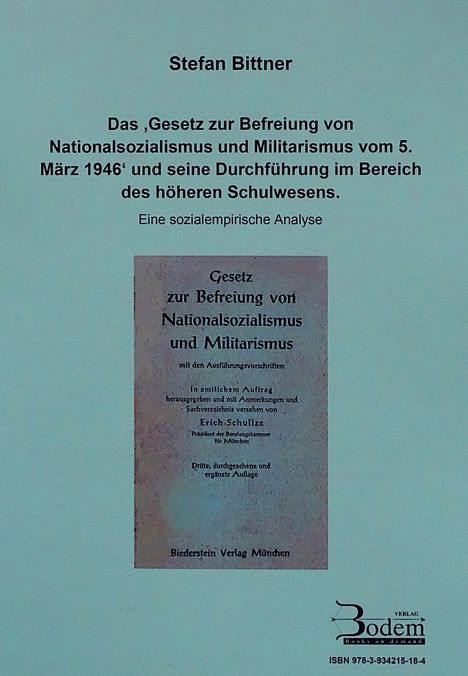 Stefan Bittner: Das 'Gesetz zur Befreiung von Nationalsozialismus und Militarismus vom 5.3.1946' und seine Durchführung im Bereich des höheren Schulwesens, Buch
