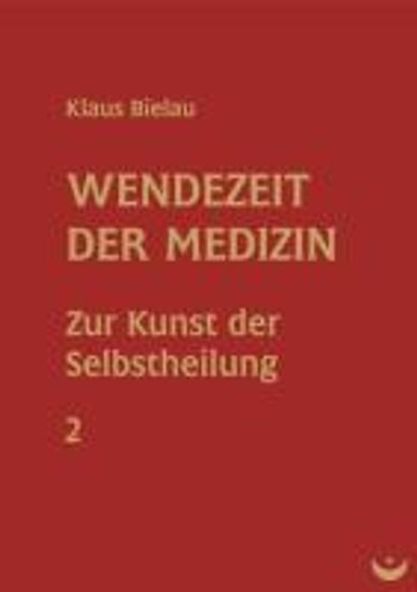 Klaus Bielau: Wendezeit der Medizin. Bd.2, Buch