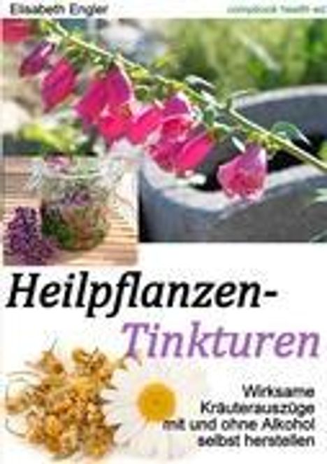 Elisabeth Engler: Heilpflanzen-Tinkturen, Buch