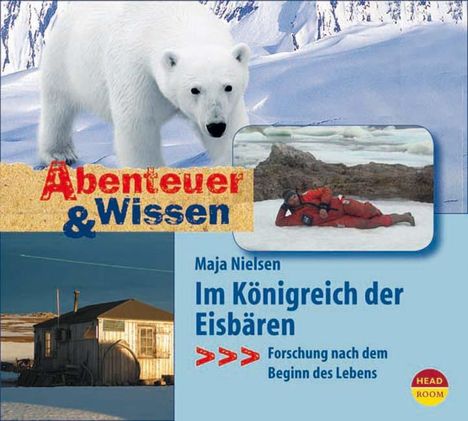 Maja Nielsen: Abenteuer &amp; Wissen. Im Königreich der Eisbären, CD