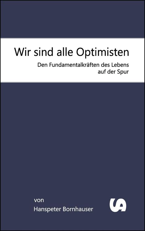 Hanspeter Bornhauser: Wir sind alle Optimisten, Buch