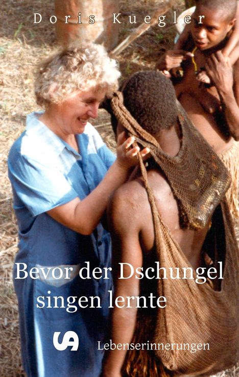 Doris Kuegler: Bevor der Dschungel singen lernte, Buch