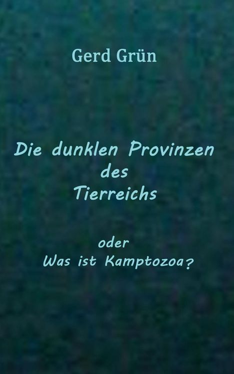 Gerd Grün: Die dunklen Provinzen des Tierreichs, Buch