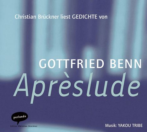 Gottfried Benn: Aprèslude - Gedichte, CD