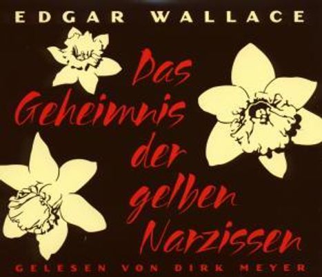 Edgar Wallace: Das Geheimnis der gelben Narzissen, 4 CDs