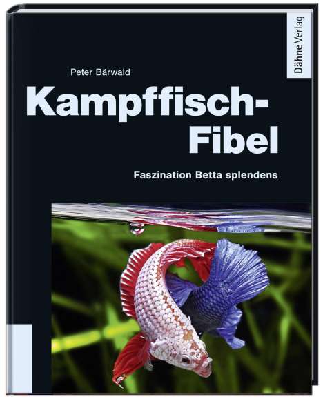 Peter Bärwald: Kampffisch-Fibel, Buch