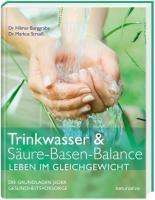 Hilmar Burggrabe: Trinkwasser &amp; Säure-Basen-Balance, Leben im Gleichgewicht, Buch