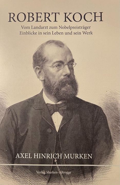 Axel Hinrich Murken: Robert Koch - Vom Landarzt zum Nobelpreisträger, Buch