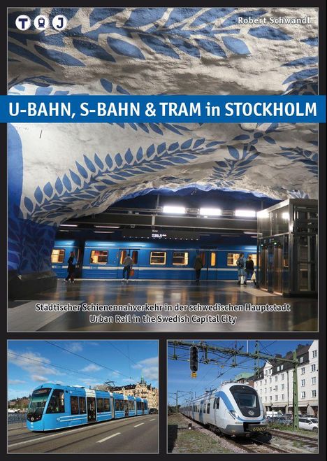 **U-BAHN, S-BAHN & TRAM in STOCKHOLM**. Oberer Teil zeigt eine U-Bahnstation mit blauen Zügen. Darunter Straßenbahn und Zug außen.