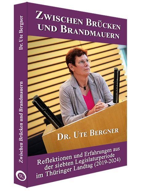 Buchtitel: "Zwischen Brücken und Brandmauern". Autor: Dr. Ute Bergner. Foto von Dr. Bergner an einem Rednerpult im Landtag.