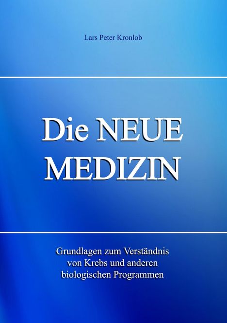 Lars Peter Kronlob: Die Neue Medizin, Buch