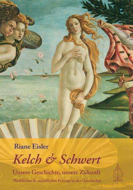 Riane Eisler: Kelch und Schwert - Unsere Geschichte, unsere Zukunft, Buch