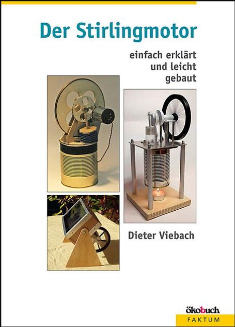 Dieter Viebach: Der Stirlingmotor einfach erklärt und leicht gebaut, Buch