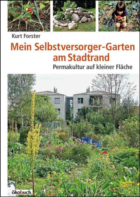Kurt Forster: Mein Selbstversorger-Garten am Stadtrand, Buch