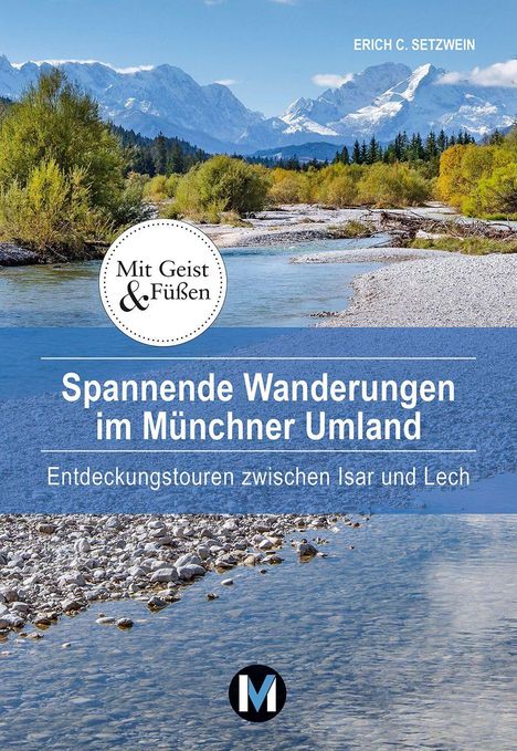 Erich C. Setzwein: Setzwein, E: Spannende Wanderungen im Münchner Umland, Buch