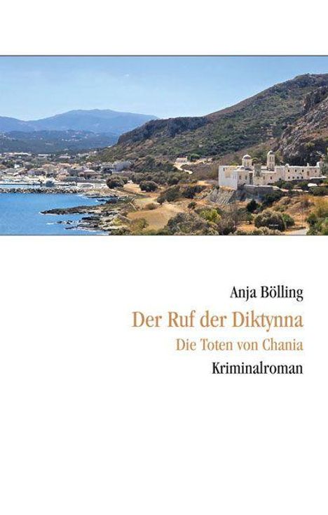Text: "Anja Bölling, Der Ruf der Diktynna, Die Toten von Chania, Kriminalroman." Küste mit Bergen und kleinem Ort im Hintergrund.