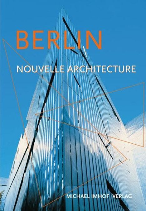 Michael Imhof: Imhof, M: Berlin nouvelle architecture, Buch