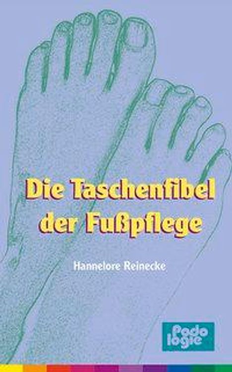 Hannelore Reinecke: Taschenfibel der Fußpflege, Buch