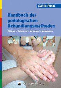 Sybille Feindt: Feindt, S: Handbuch der podologischen Behandlungsmethoden, Buch