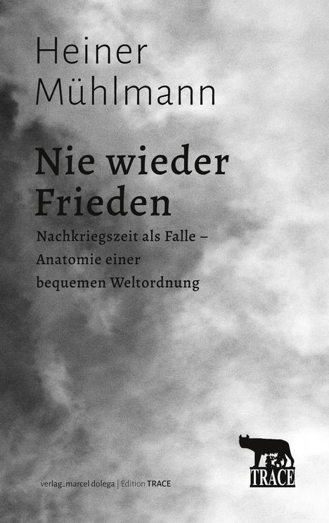 "Heiner Mühlmann: Nie wieder Frieden. Nachkriegszeit als Falle – Anatomie einer bequemen Weltordnung." Wolkenhintergrund.