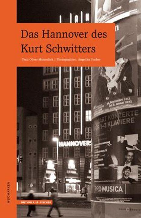 „Das Hannover des Kurt Schwitters“ von Oliver Matnerick, Fotografien von Angelika Fischer. Gebäude und Plakate sind zu sehen.