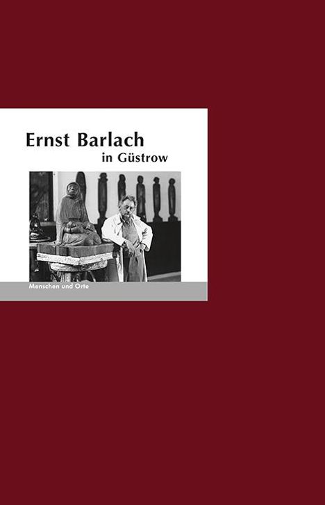 Bernd E. Fischer: Fischer, B: Ernst Barlach in Güstrow, Buch